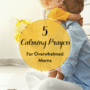 FiveCalmingPrayers For Busy moms